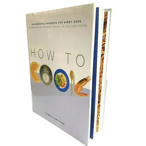 How to Cook Hardcover Cooking Techniques Tips Recipes by Pamela Gwyther - Picture 3 of 7